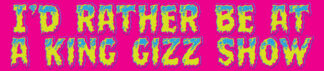 Id Rather Be at a King Gizz Show Sticker <br>King Gizz Bootleg